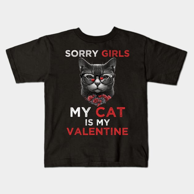 Sorry Girls my Cat is My Valentine - Funny Valentines day Gifts Ideas For Cats Lovers Kids T-Shirt by Pezzolano